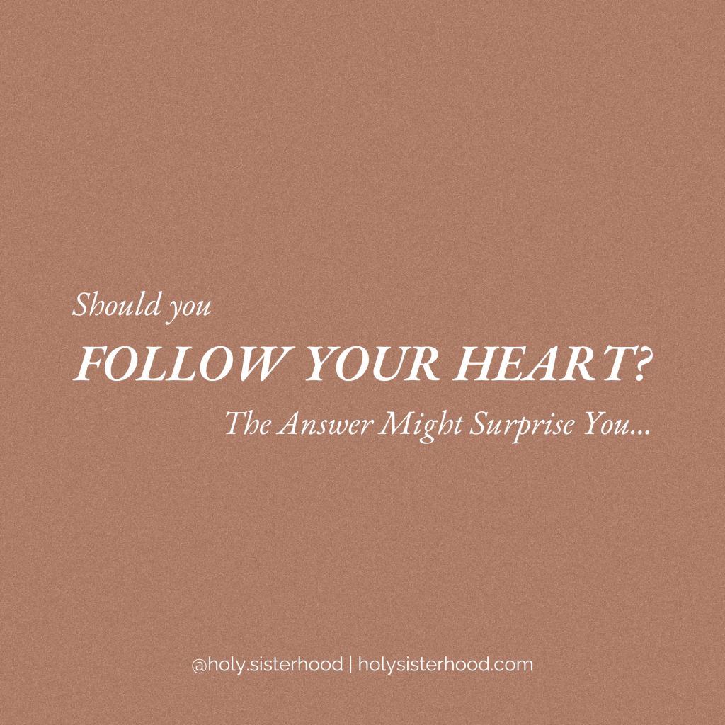 Should You Follow Your Heart? The Answer Might Surprise You